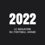 2022, le Magazine du Football Arabe
